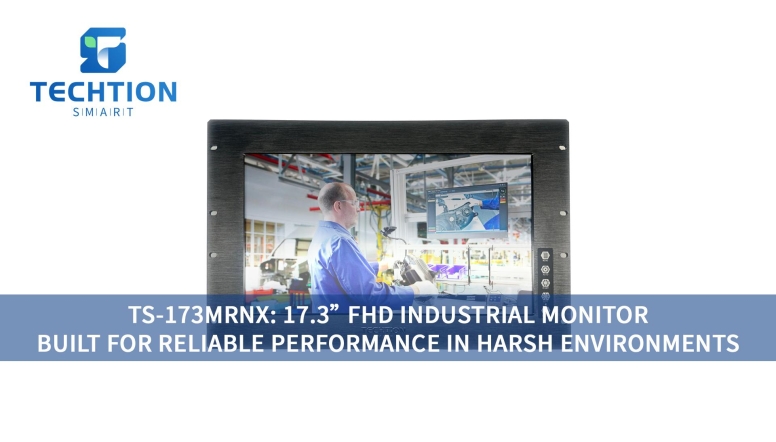 TS-173MRNX: 17.3” FHD Industrial MonitorBuilt for Reliable Performance in Harsh Environments